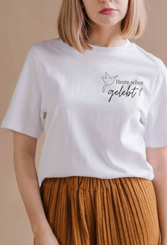 Unisex T-Shirt  Kurzarm "Heute schon gelebt?"